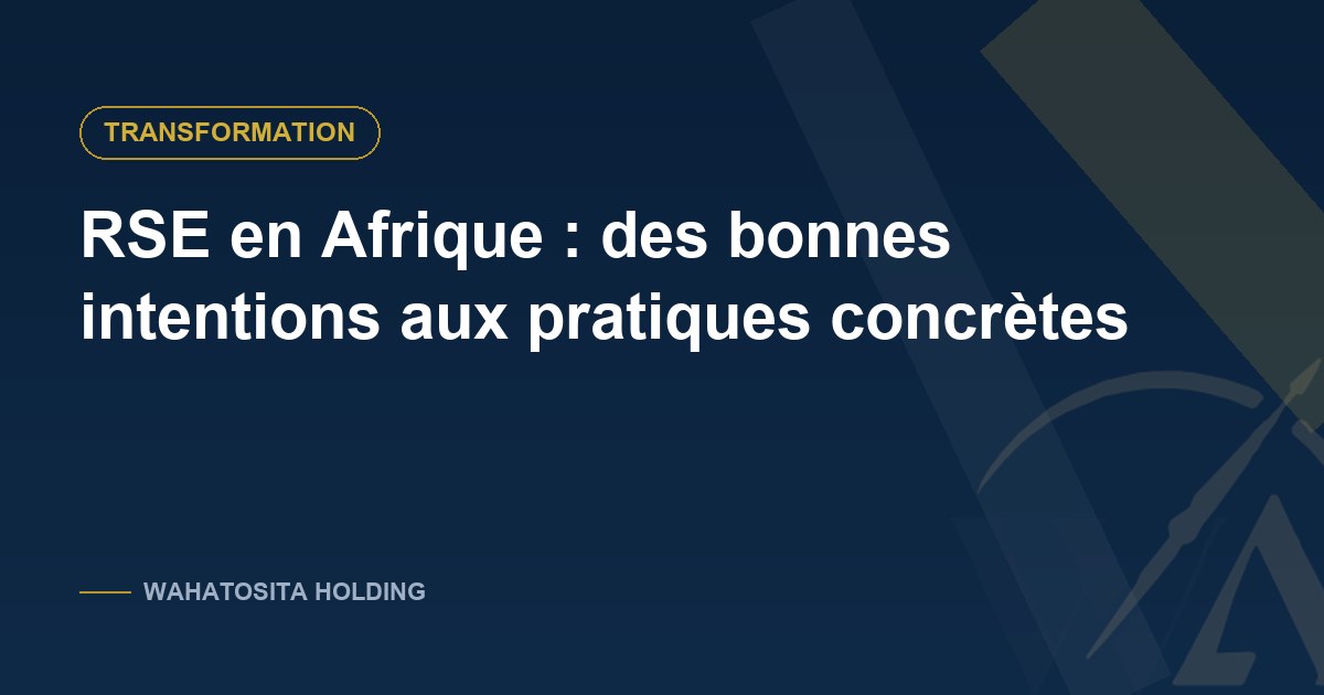 RSE en Afrique : des bonnes intentions aux pratiques concrètes